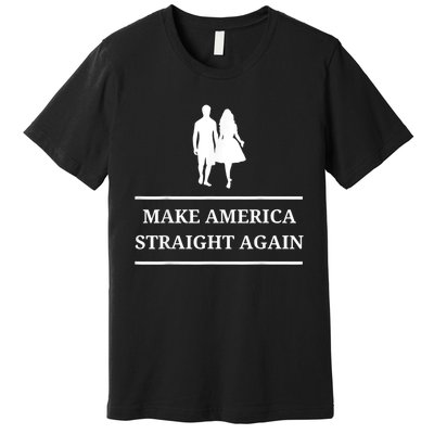 Make America Straight Again Funny Rendition Quote Premium T-Shirt