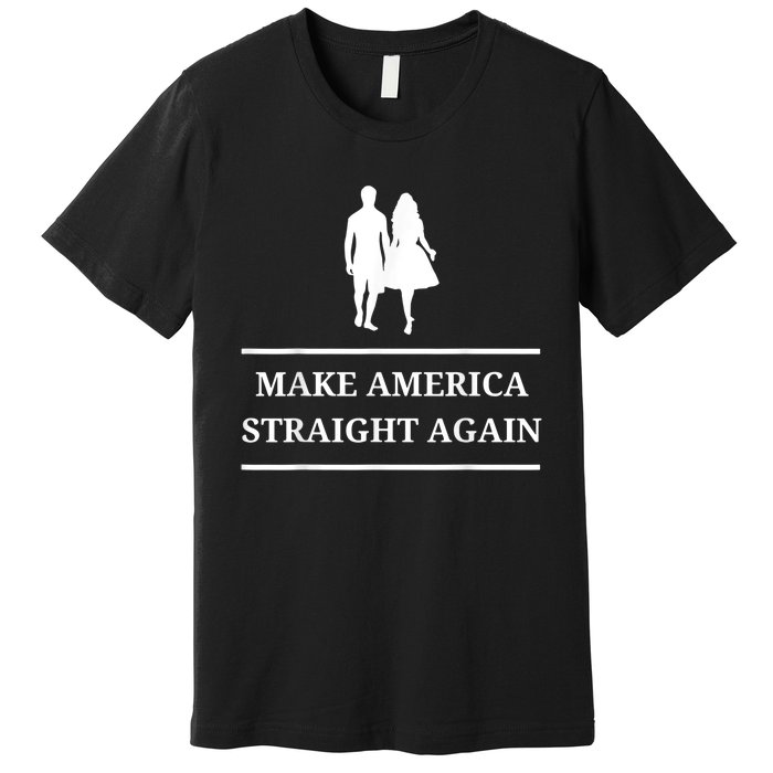 Make America Straight Again Funny Rendition Quote Premium T-Shirt