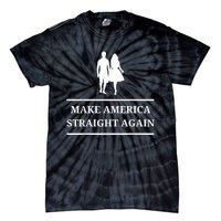 Make America Straight Again Funny Rendition Quote Tie-Dye T-Shirt