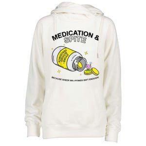 Medication And Spite Because Sheer Willpower IsnT Enough Womens Funnel Neck Pullover Hood