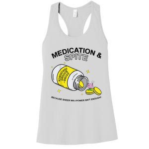 Medication And Spite Because Sheer Willpower IsnT Enough Women's Racerback Tank