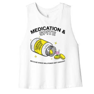 Medication And Spite Because Sheer Willpower IsnT Enough Women's Racerback Cropped Tank