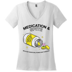 Medication And Spite Because Sheer Willpower IsnT Enough Women's V-Neck T-Shirt