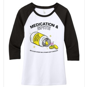 Medication And Spite Because Sheer Willpower IsnT Enough Women's Tri-Blend 3/4-Sleeve Raglan Shirt