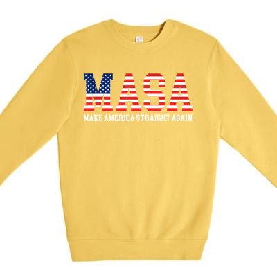 Make America Straight Again MASA Funny Political Sarcastic Premium Crewneck Sweatshirt