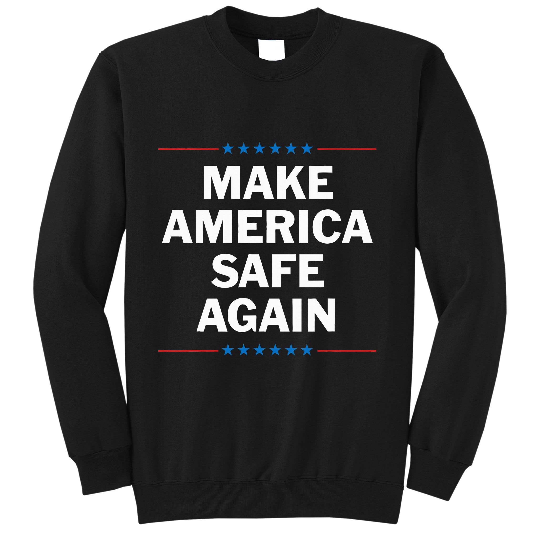 Make America Safe Again Sweatshirt