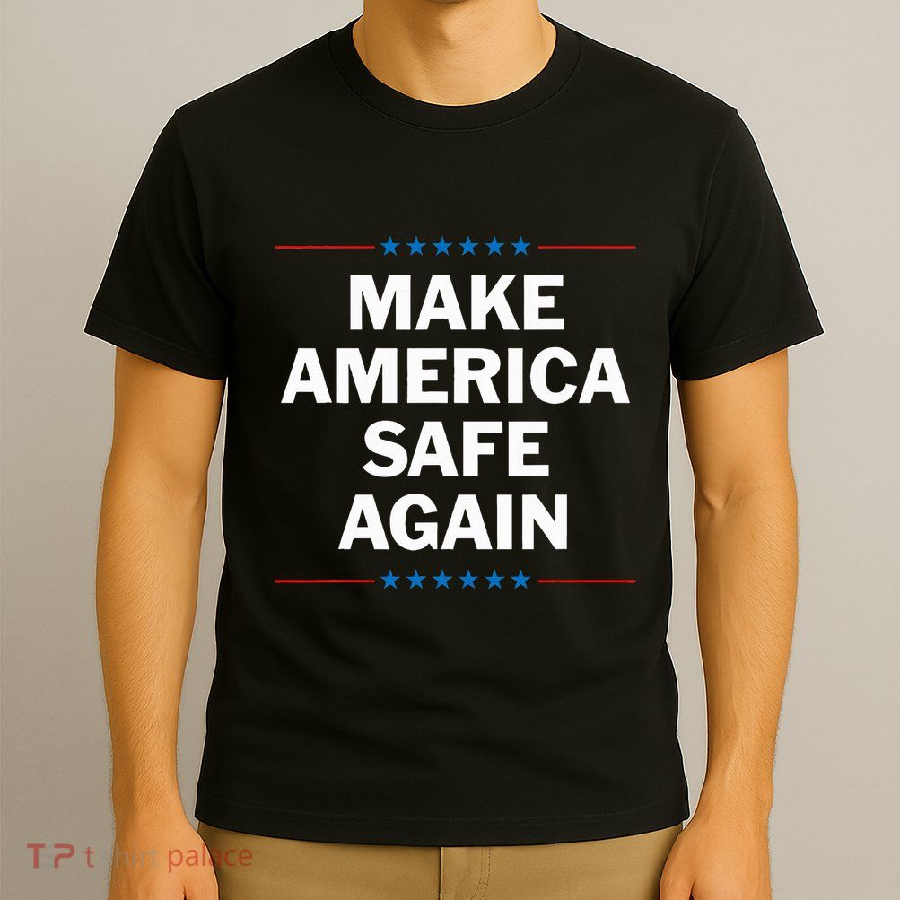 Make America Safe Again T-Shirt
