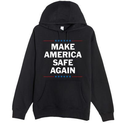 Make America Safe Again Premium Pullover Hoodie
