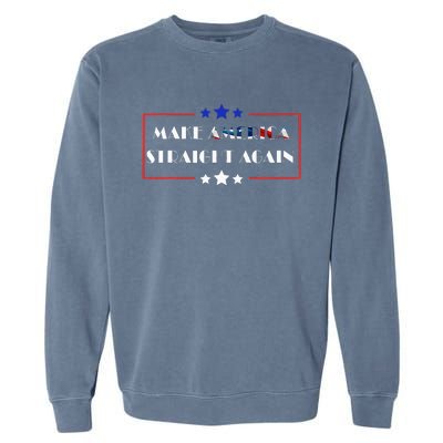 Make America Straight Again Political Funny Sarcastic Garment-Dyed Sweatshirt