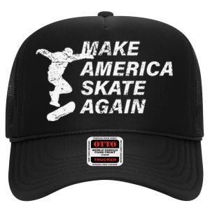 Make America Skate Again Cool Skateboard Gift High Crown Mesh Back Trucker Hat