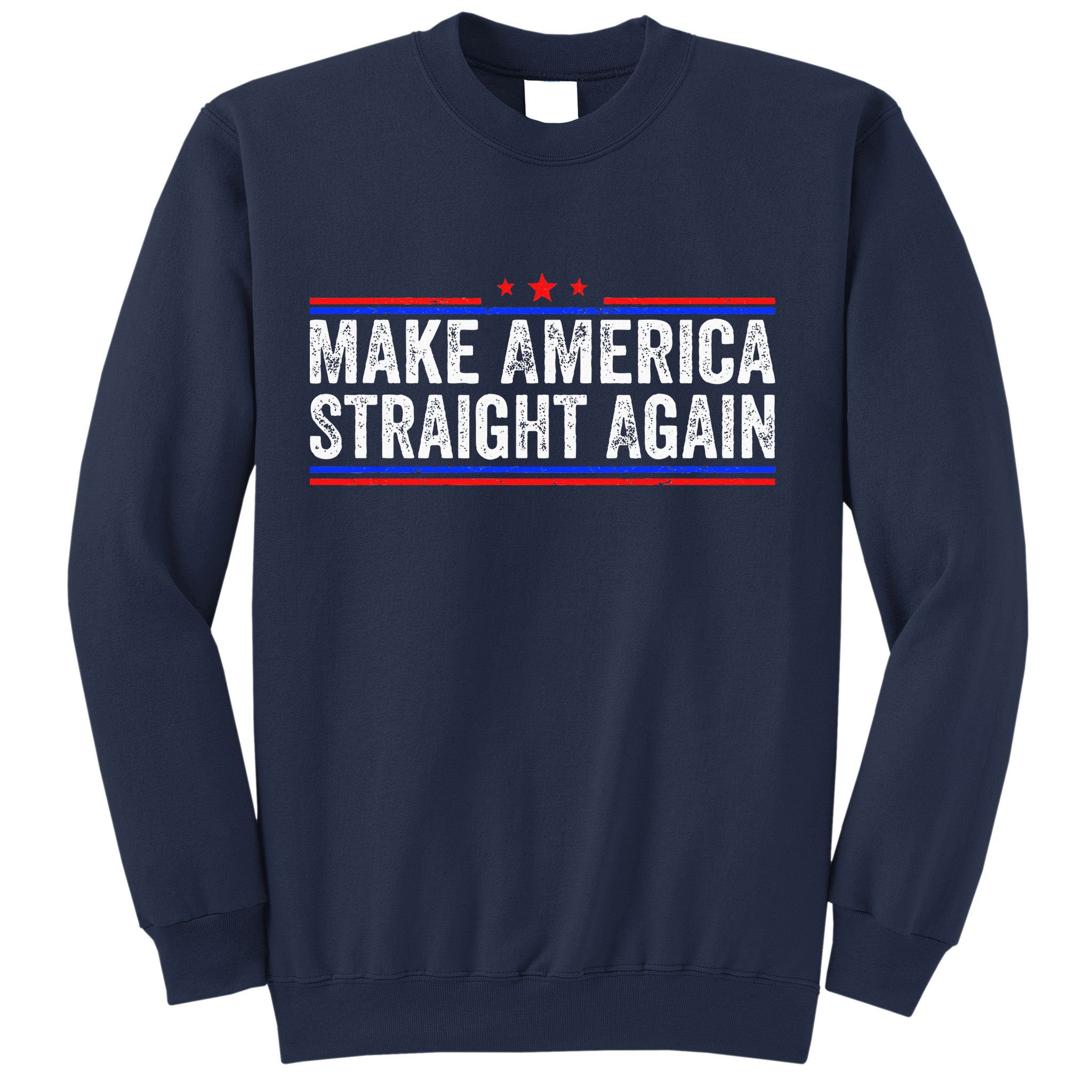 Make America Straight Again Sweatshirt