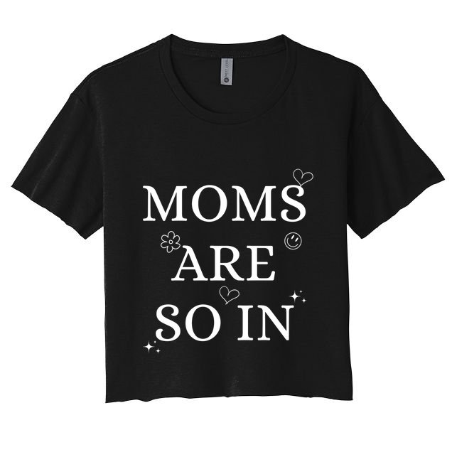 Moms Are So In Mothers Day Crop Top