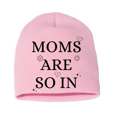 Moms Are So In Mothers Day Short Acrylic Beanie