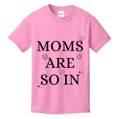 Moms Are So In Mothers Day Kids T-Shirt