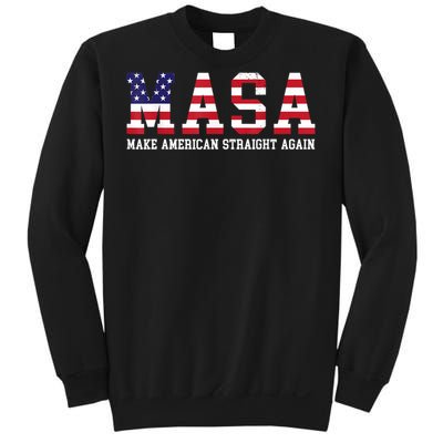 Make America Straight Again MASA Political Funny Sarcastic Sweatshirt