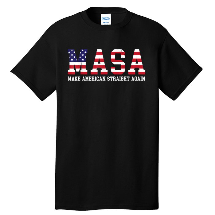 Make America Straight Again MASA Political Funny Sarcastic Tall T-Shirt