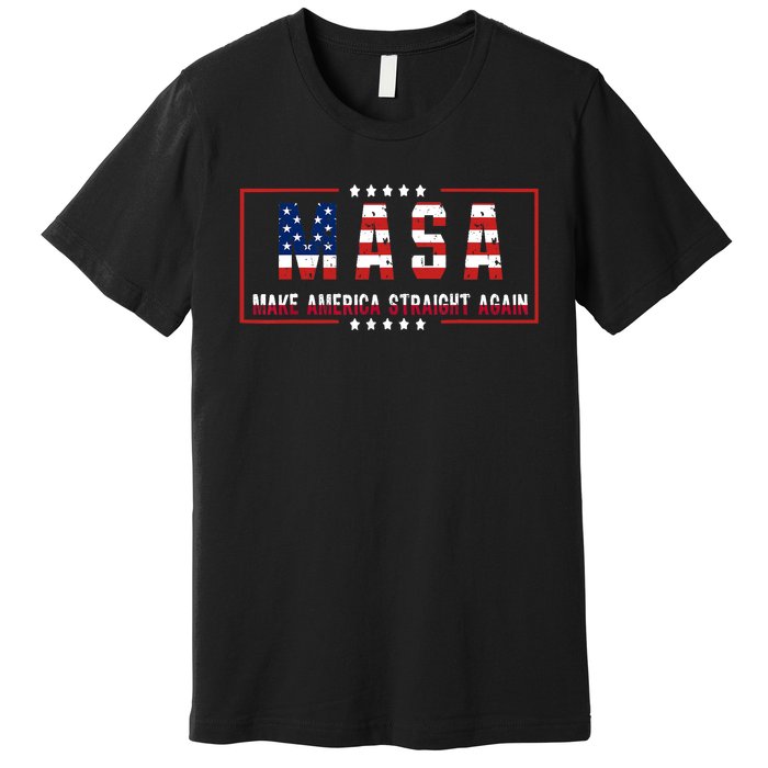 Make America Straight Again Political Funny Sarcastic Premium T-Shirt