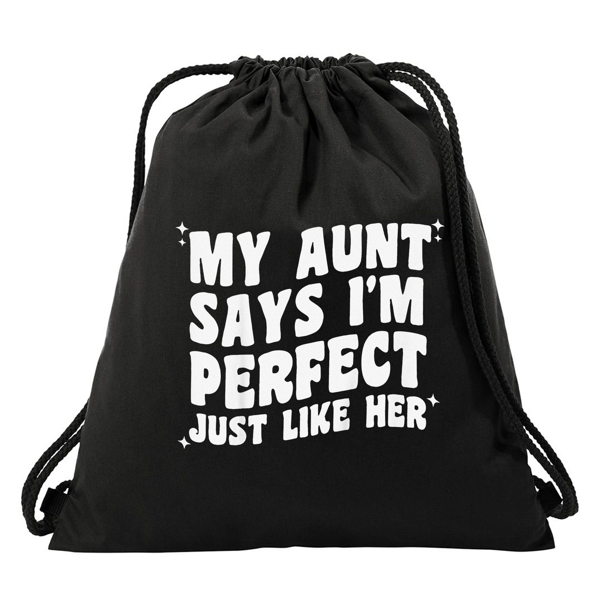 My Aunt Says I'm Perfect Just Like Her Aunt Love Drawstring Bag