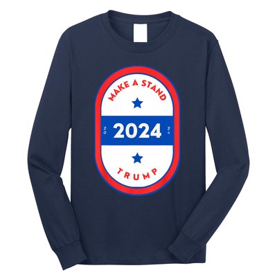 Make A Stand 2024 Trump Long Sleeve Shirt