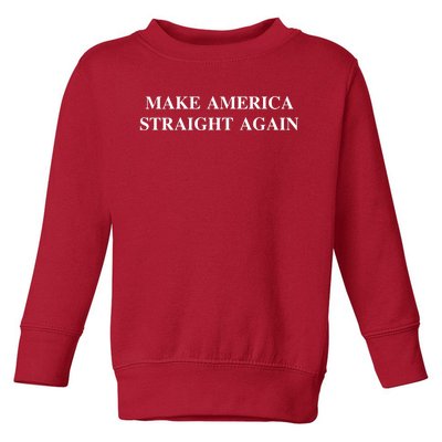 Make America Straight Again Toddler Sweatshirt