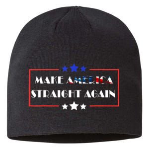 Make America Straight Again Political Funny Sarcastic Sustainable Beanie