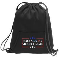 Make America Straight Again Political Funny Sarcastic Sweatshirt Cinch Pack Bag