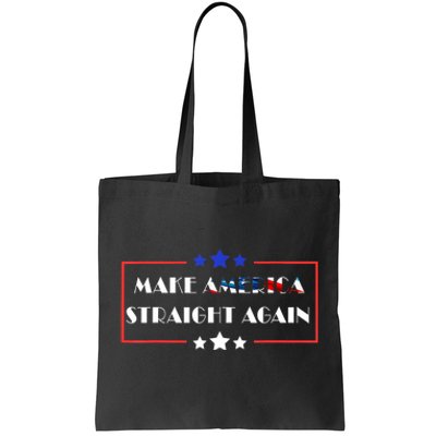 Make America Straight Again Political Funny Sarcastic Tote Bag