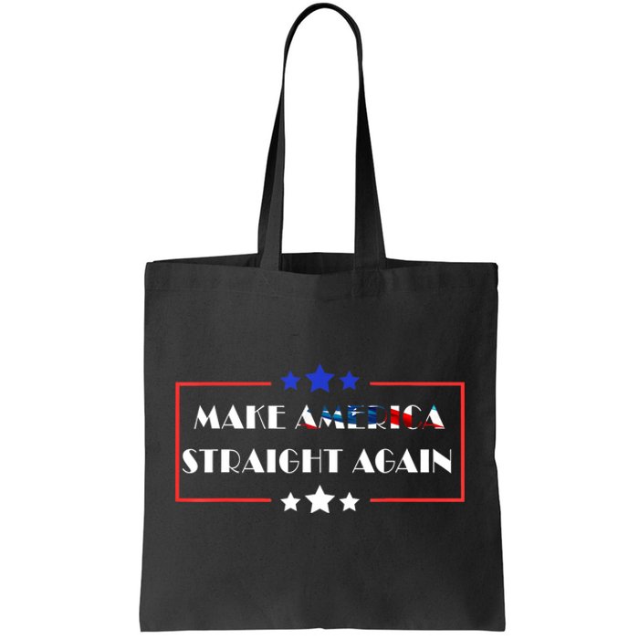 Make America Straight Again Political Funny Sarcastic Tote Bag