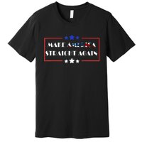 Make America Straight Again Political Funny Sarcastic Premium T-Shirt