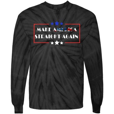 Make America Straight Again Political Funny Sarcastic Tie-Dye Long Sleeve Shirt