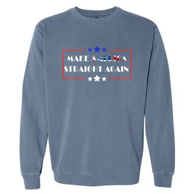 Make America Straight Again Political Funny Sarcastic Garment-Dyed Sweatshirt