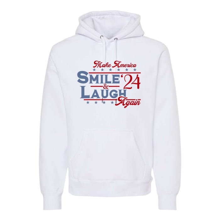 Make America Smile And Laugh Again 2024 Premium Hoodie