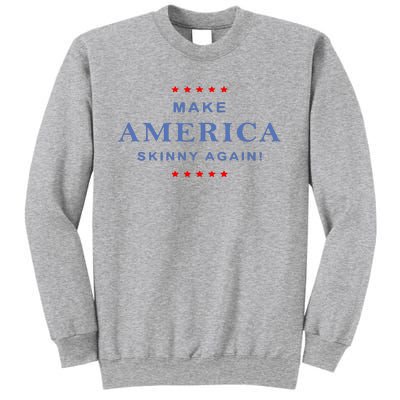 Make America Skinny Again Sweatshirt