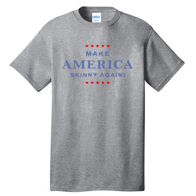 Make America Skinny Again Tall T-Shirt