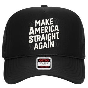 Make America Straight Again High Crown Mesh Back Trucker Hat