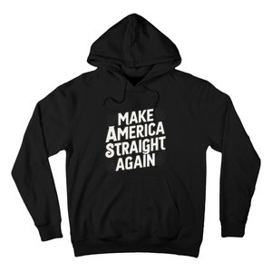 Make America Straight Again Hoodie