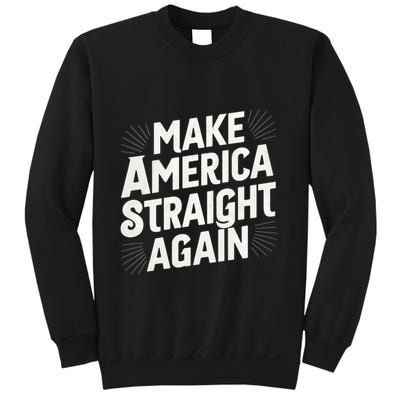 Make America Straight Again Sweatshirt