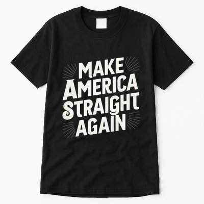 Make America Straight Again Tall T-Shirt