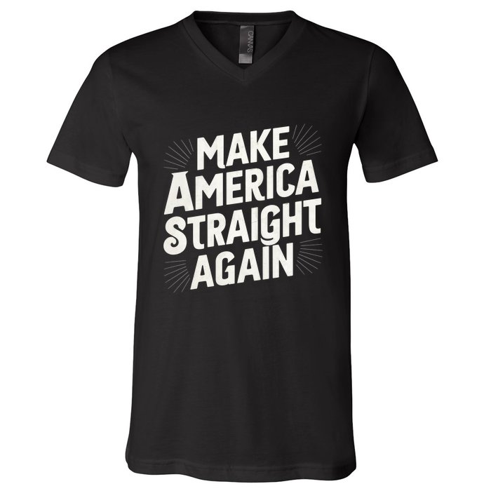 Make America Straight Again V-Neck T-Shirt