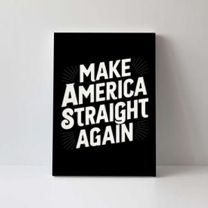 Make America Straight Again Canvas