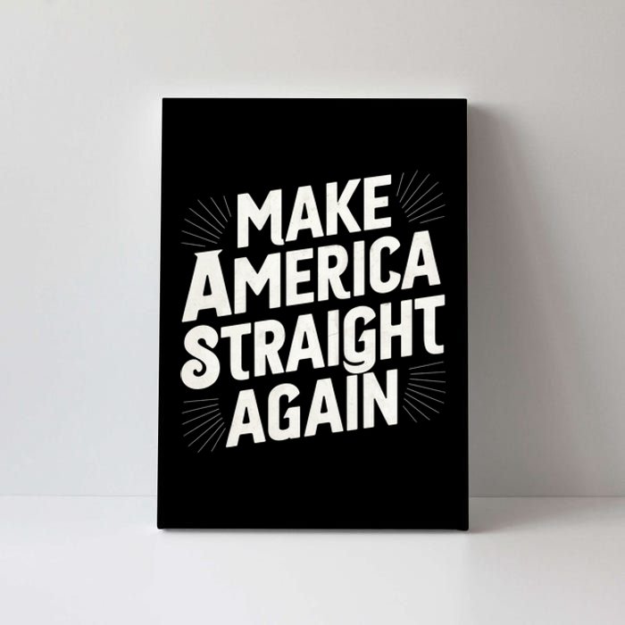 Make America Straight Again Canvas