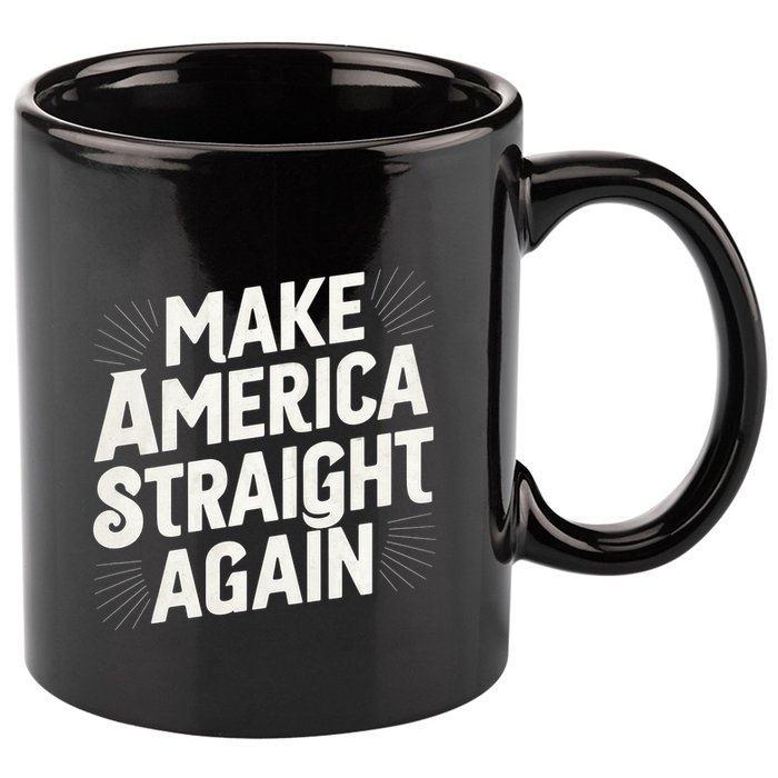 Make America Straight Again 11oz C Handle Ceramic Mug