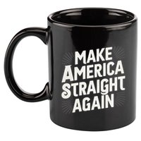 Make America Straight Again 11oz C Handle Ceramic Mug