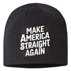 Make America Straight Again Sustainable Beanie