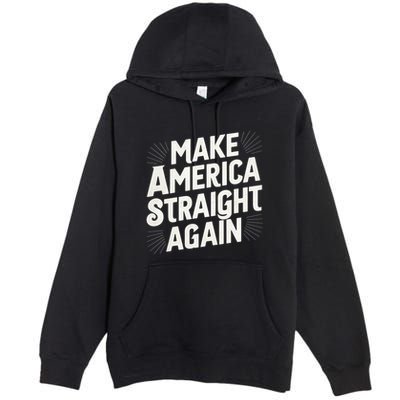 Make America Straight Again Premium Pullover Hoodie