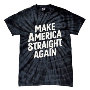 Make America Straight Again Tie-Dye T-Shirt