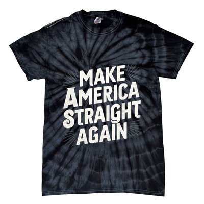Make America Straight Again Tie-Dye T-Shirt