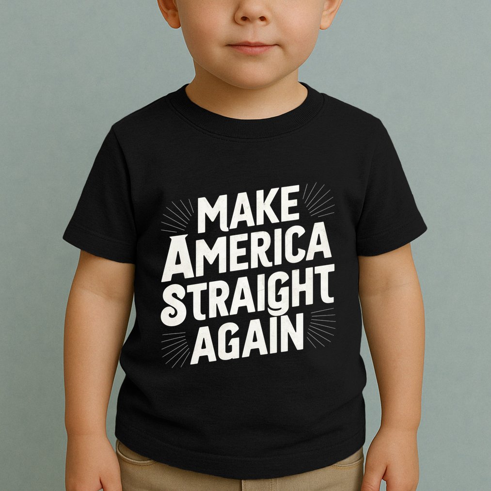 Make America Straight Again Toddler T-Shirt