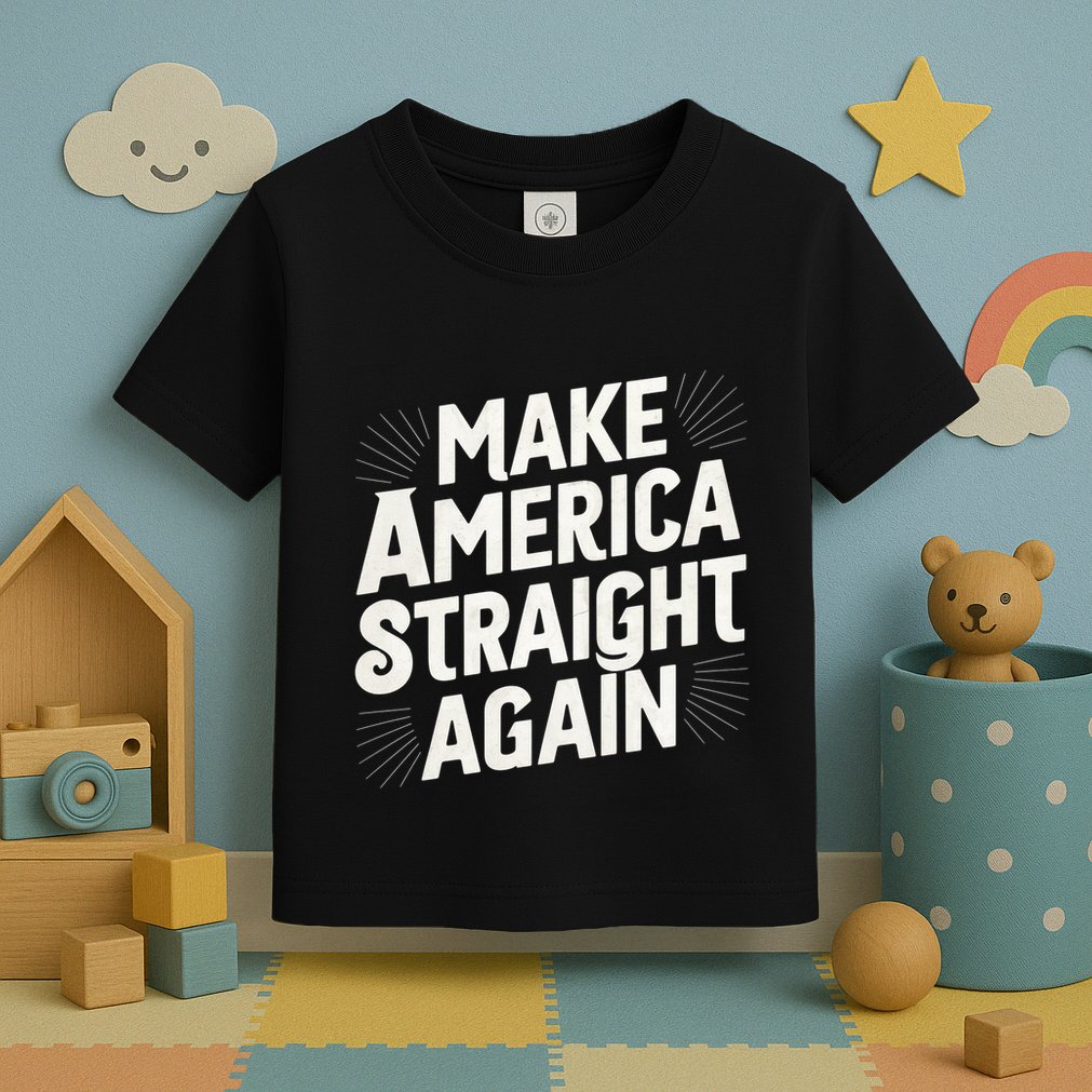 Make America Straight Again Toddler T-Shirt