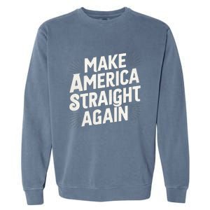 Make America Straight Again Garment-Dyed Sweatshirt